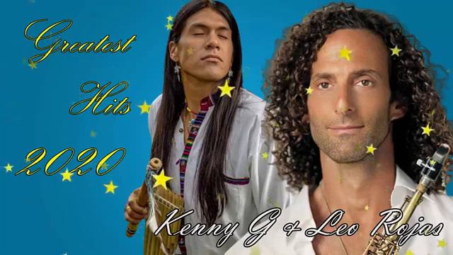 Relaxing Instrumental Music- Best Of Leo Rojas Vs Kenny G l Leo Rojas Vs Kenny G Greatest Hits Full смотреть онлайн
