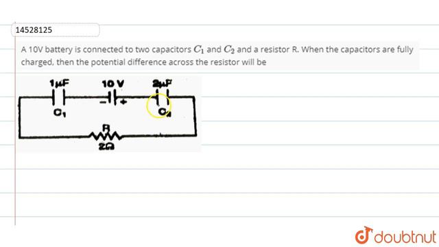 A 10V Battery Is Connected To Two Capacitors `C_1` And `C_2` And A Resistor R. When The