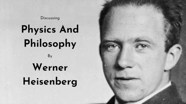 Werner Heisenberg – Physics And Philosophy – Canonball 51 смотреть онлайн