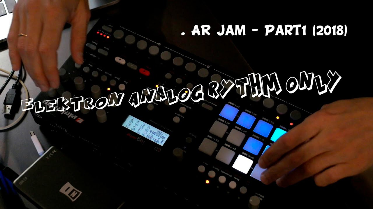 Elektron Analog Rythm Only. AR Jam - Part1 (2018)