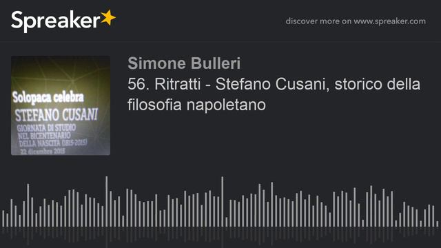 56. Ritratti - Stefano Cusani, storico della filosofia napoletano (creato con Spreaker) смотреть онлайн