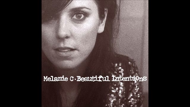 Melanie C - Beautiful Intentions (2005 Full Album) смотреть онлайн