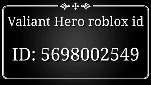 Valiant Hero roblox id смотреть онлайн
