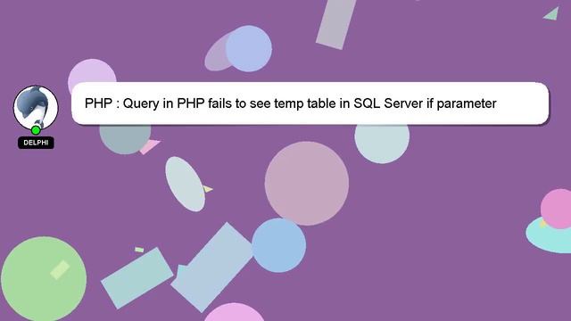 PHP : Query in PHP fails to see temp table in SQL Server if parameter binding is used смотреть онлайн