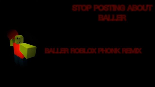 STUP POSTING ABOUT BALLER | BALLER ROBLOX PHONK REMIX смотреть онлайн