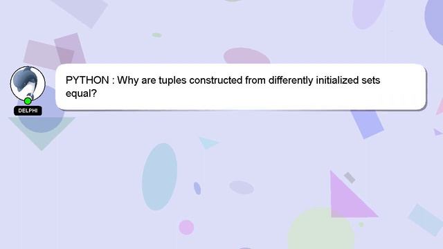 PYTHON : Why are tuples constructed from differently initialized sets equal? смотреть онлайн