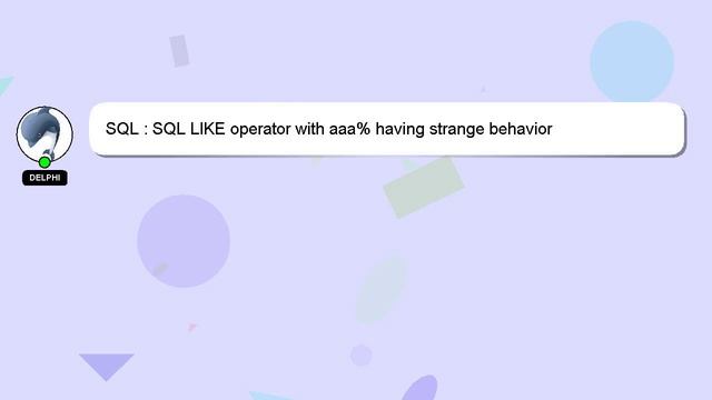 SQL : SQL LIKE operator with aaa% having strange behavior смотреть онлайн