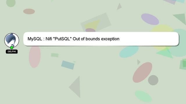 MySQL : Nifi "PutSQL" Out of bounds exception смотреть онлайн