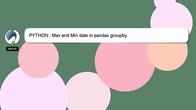 PYTHON : Max and Min date in pandas groupby смотреть онлайн