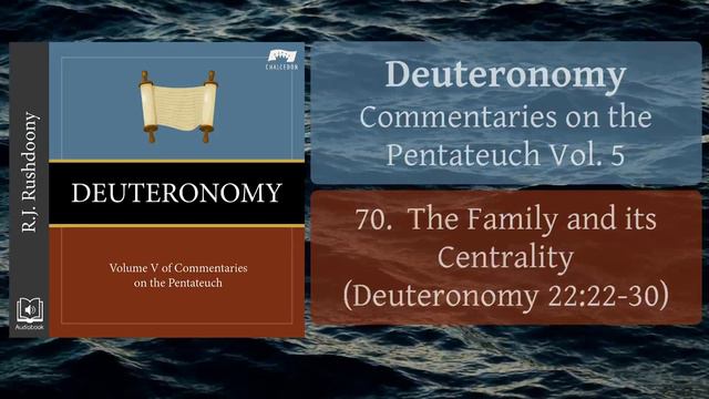 70. The Family and its Centrality (Deut. 22:22-30) Deuteronomy (Audiobook) RJ Rushdoony смотреть онлайн