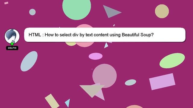 HTML : How to select div by text content using Beautiful Soup? смотреть онлайн