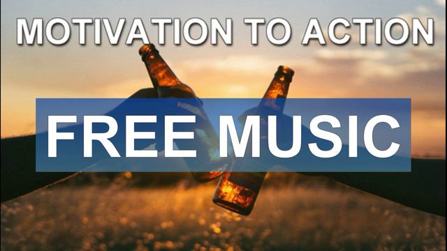 Motivation To Action (Free Music)