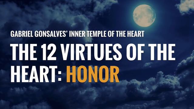 The 12 Virtues of the Heart: HONOR | Guided Meditation with Gabriel Gonsalves смотреть онлайн