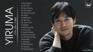 Сборник лучших хитов Yiruma. Инструментальная современная музыка. Пианино, спокойная нежная музыка.