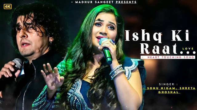 Ishq Ki Raat - Sonu Nigam | Shreya Ghoshal | Sunidhi Chauhan | Best Hindi Song