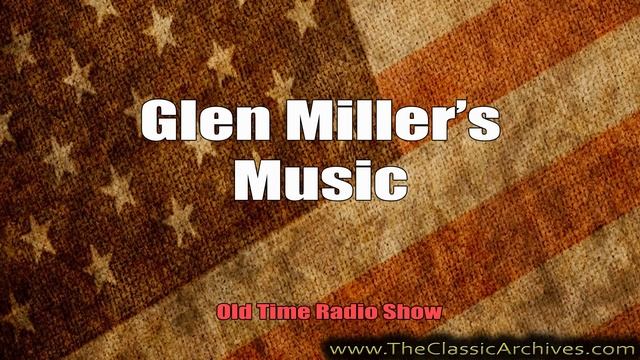 Glenn Miller's Music 390714 First Song Barrel Polka, Old Time Radio смотреть онлайн