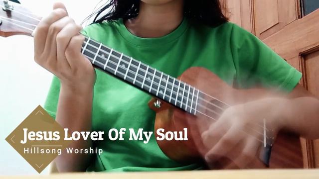 Jesus Lover Of My Soul (Hillsong Worship) Ukulele Cover смотреть онлайн