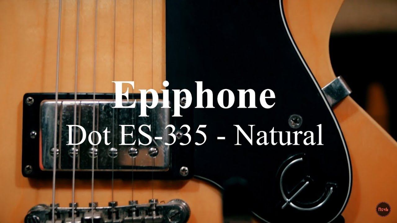 Epiphone Dot ES 335 - Natural / Paul Mccartney, Oasis, The Beatles смотреть онлайн