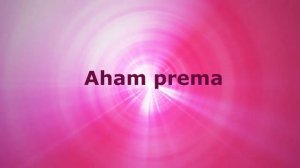 ❤❤❤ Мантра "Я есть любовь" - Aham prema