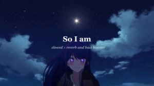 Ava Max ~ so I am [ slowed + reverb and bass booster ]