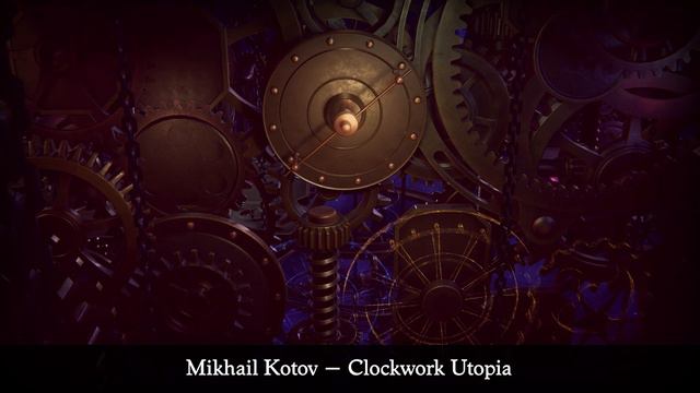 Mikhail Kotov — Clockwork Utopia смотреть онлайн