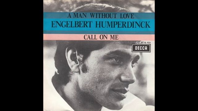 Engelbert Humperdinck - A Man Without Love (Quando M'Innamoro) смотреть онлайн
