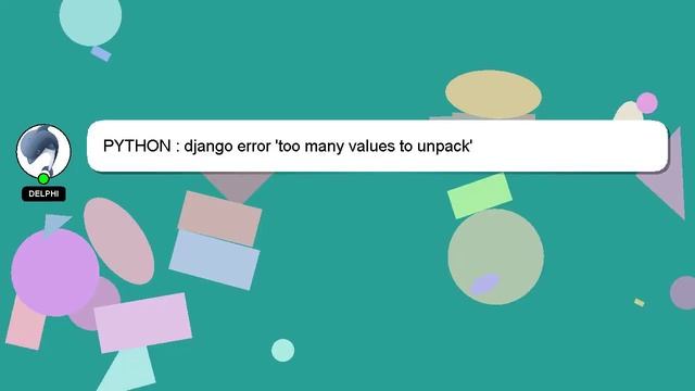 PYTHON : django error 'too many values to unpack' смотреть онлайн