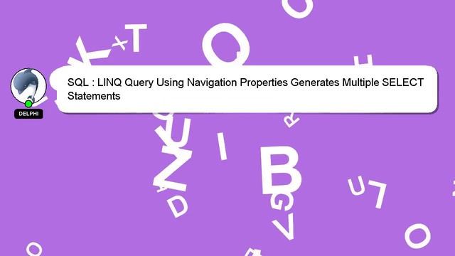 SQL : LINQ Query Using Navigation Properties Generates Multiple SELECT Statements смотреть онлайн