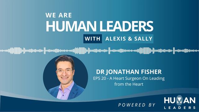 A Heart Surgeon On Leading from the Heart with Dr Jonathan Fisher смотреть онлайн