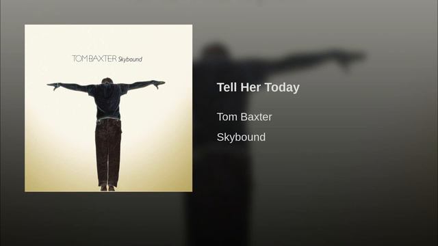 Tell Her Today TOM BAXTER смотреть онлайн