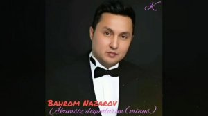 Bahrom Nazarov - Akamsiz deganlarim (minus) | Я имею в виду без моего брата (минус)
