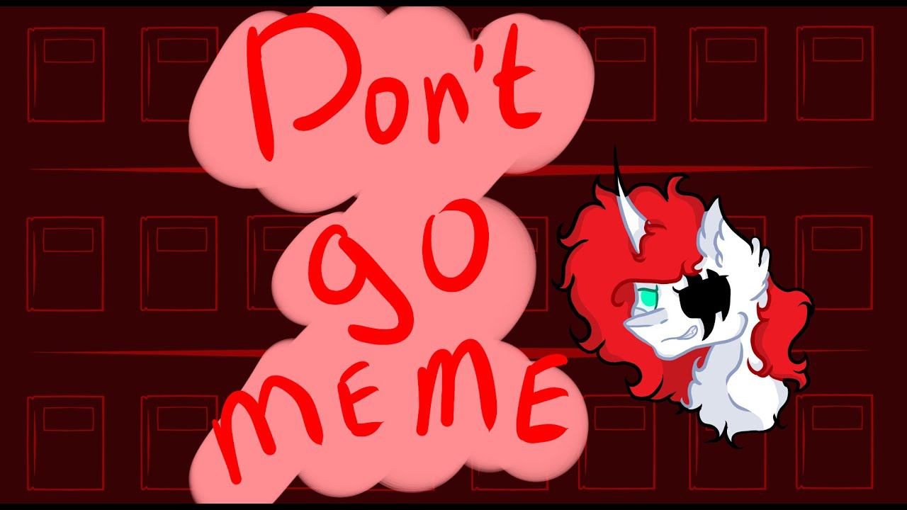~Don't go meme / Joel Adams / Рэд Смит / Михаил Смит~ смотреть онлайн