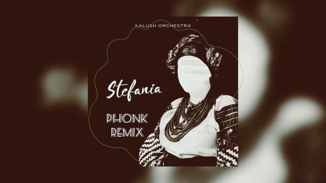 Kalush Orchestra - Stefania (Phonk Remix) смотреть онлайн
