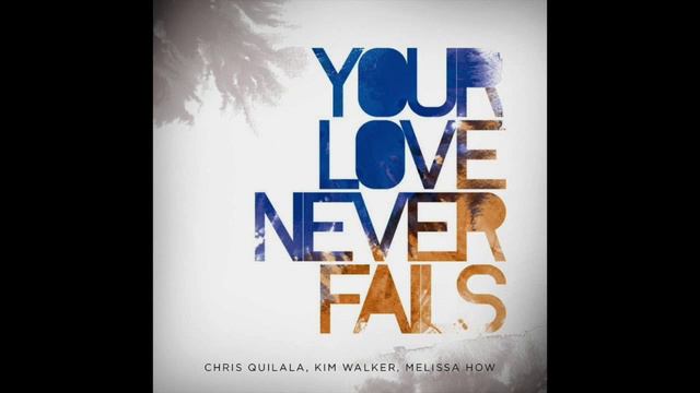 Your Love Never Fails [C] - Jesus Culture смотреть онлайн
