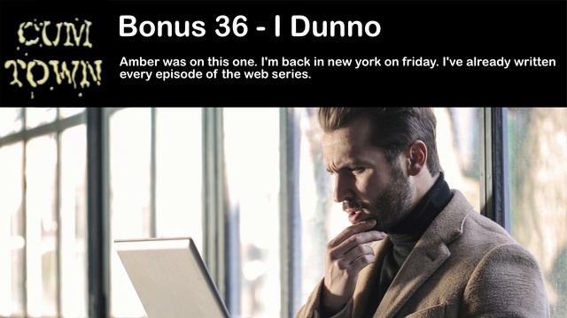 Cum Town | Bonus 36 - I Dunno смотреть онлайн