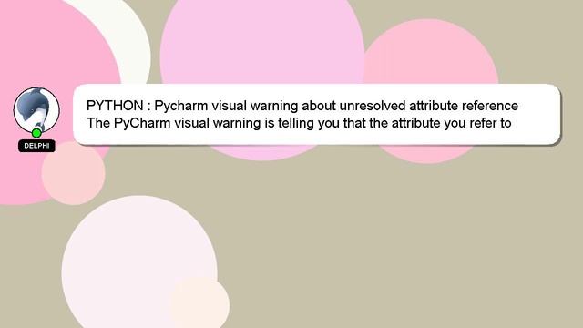 PYTHON : Pycharm visual warning about unresolved attribute reference смотреть онлайн