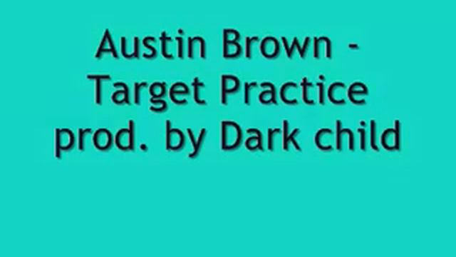 Austin Brown - Target Practice prod. by Dark child смотреть онлайн