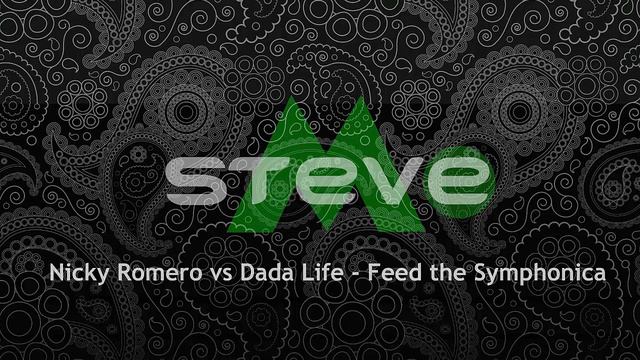 Nicky Romero vs Dada Life Feed the Symphonica (Steve M Mashup) смотреть онлайн