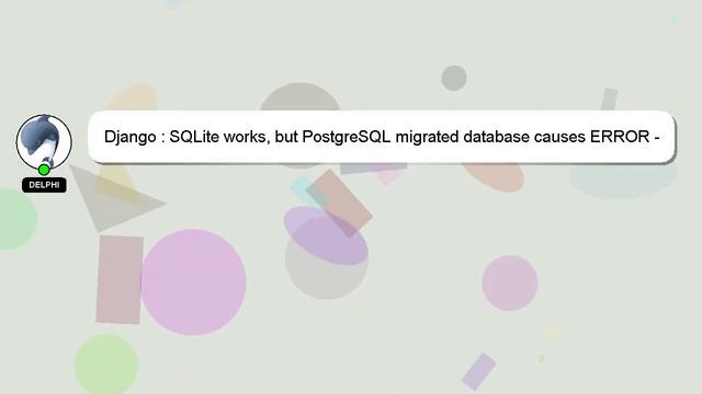 Django : SQLite works, but PostgreSQL migrated database causes ERROR - Django 3.0 смотреть онлайн