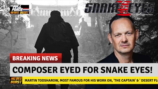 NEWS BURST!! MARTIN TODSHAROW EYED AS COMPOSER FOR SNAKE EYES!! смотреть онлайн