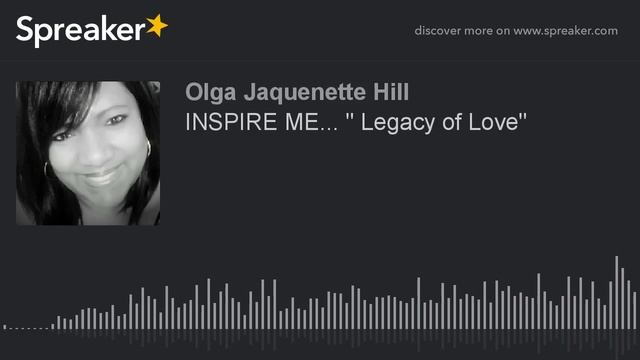 INSPIRE ME... " Legacy of Love" (made with Spreaker) смотреть онлайн