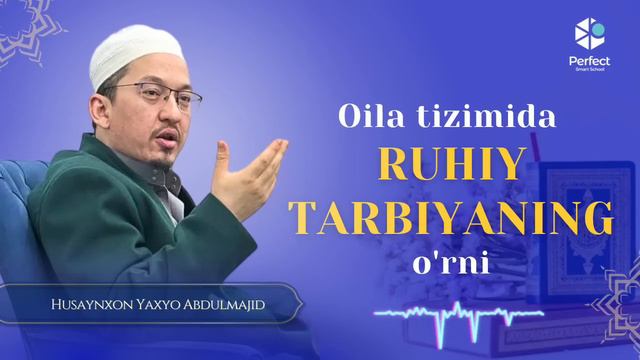 Husayn Buxoriy - Oila Tizimizda RUXIY TARBIYAning O’rni. Хусайн Бухорий - Оила тизимида РУХИЙ ТАРБИ