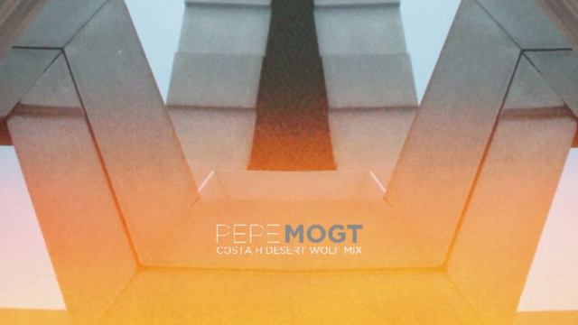 Pepe Mogt - Costa H (Desert Wolf mix) смотреть онлайн