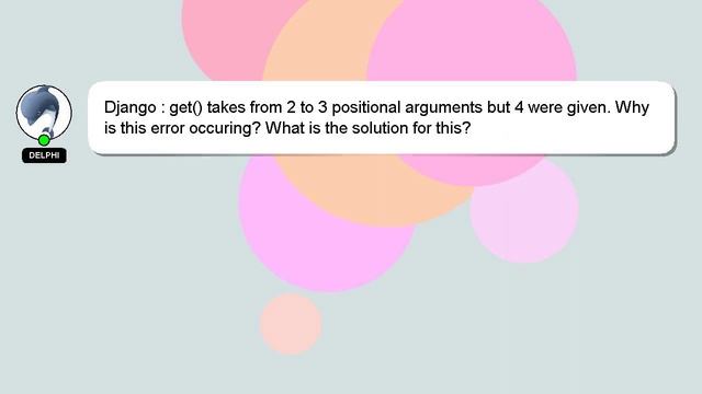 Django : get() takes from 2 to 3 positional arguments but 4 were given. Why is this error occuring? смотреть онлайн