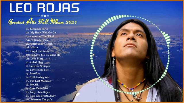 Leo Rojas Greatest Hits Full Album 2021 - Best of Pan Flute 2022 смотреть онлайн