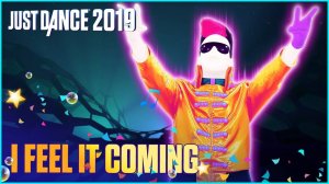 Just Dance 2019: I Feel It Coming by The Weeknd Ft. Daft Punk