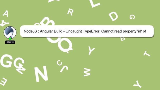 NodeJS : Angular Build - Uncaught TypeError: Cannot read property 'id' of undefined смотреть онлайн