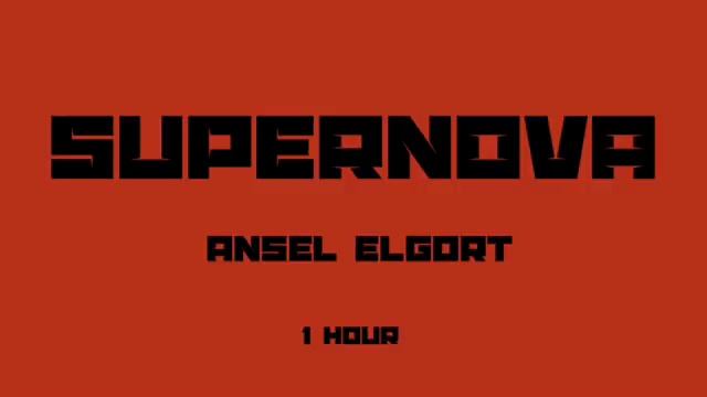 Supernova 1 Hour || Ansel Elgort