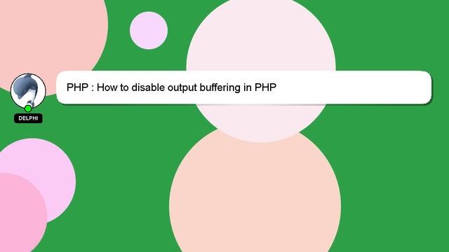 PHP : How to disable output buffering in PHP смотреть онлайн