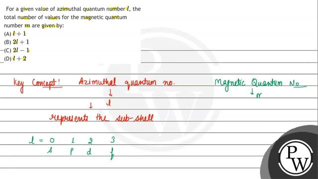 For a given value of azimuthal quantum number \( l \), the total number of values for the magnet... смотреть онлайн